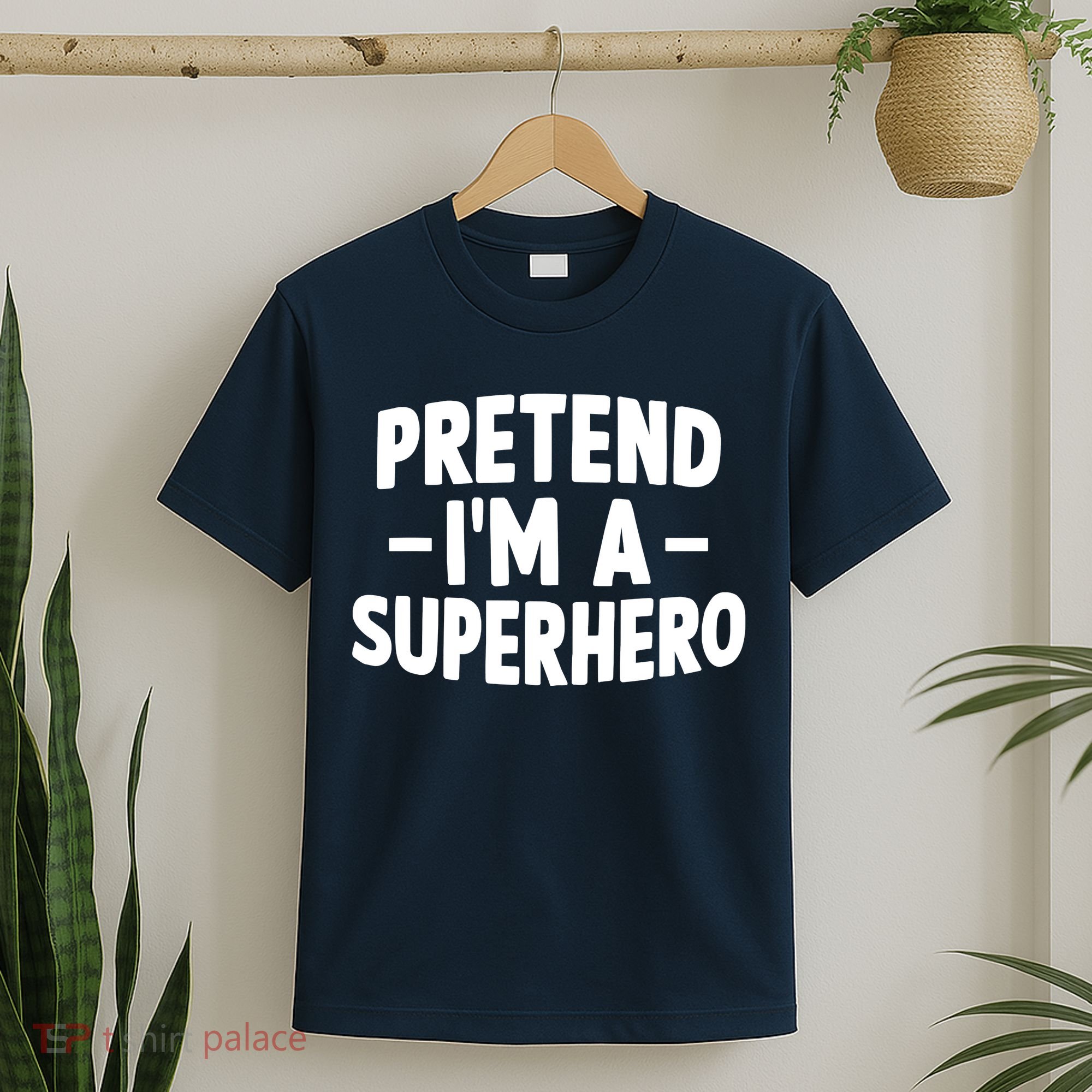 Pretend I'm A Superhero Funny Easy Lazy Halloween Costume T-Shirt