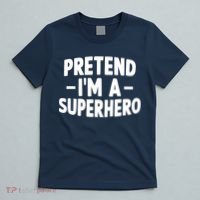 Pretend I'm A Superhero Funny Easy Lazy Halloween Costume T-Shirt thumb 5