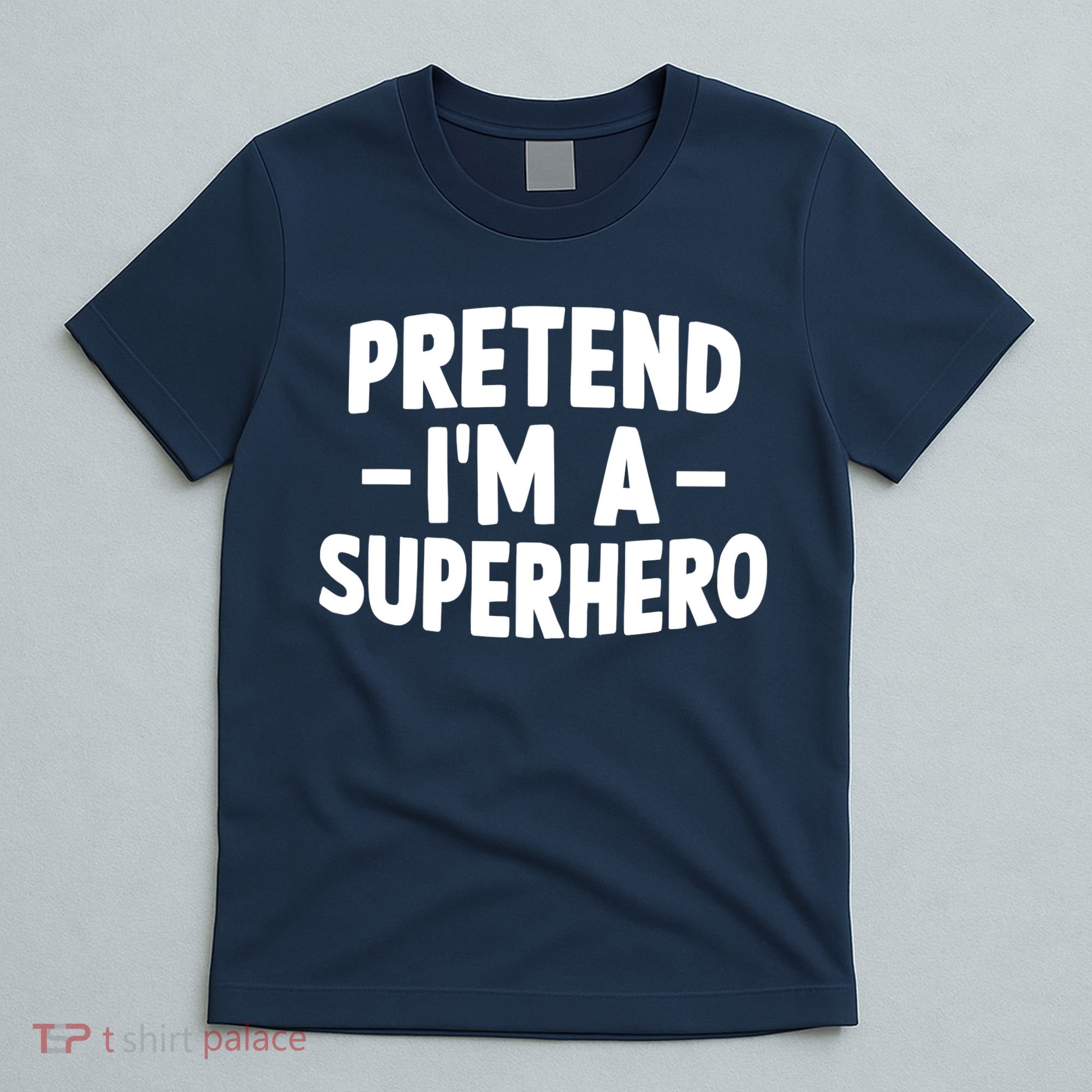 Pretend I'm A Superhero Funny Easy Lazy Halloween Costume T-Shirt