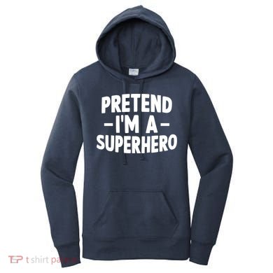 Pretend I'm A Superhero Funny Easy Lazy Halloween Costume Women's Hoodie