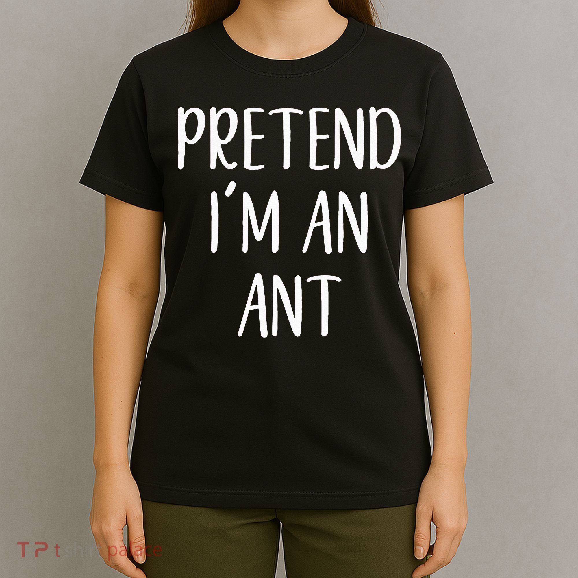 Pretend IM An Ant Costume Halloween Simple Funny T-Shirt