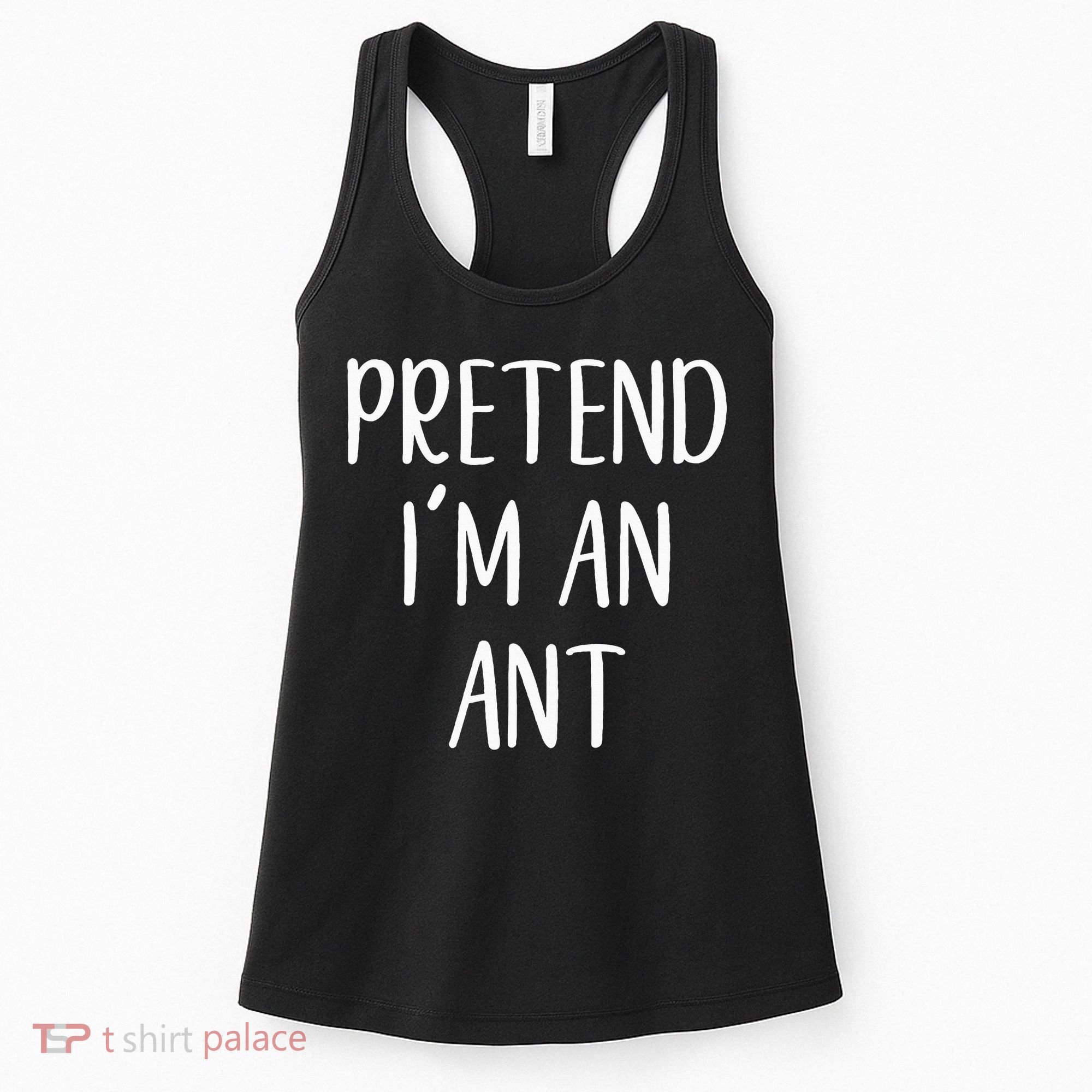 Pretend IM An Ant Costume Halloween Simple Funny Women's Tank Top
