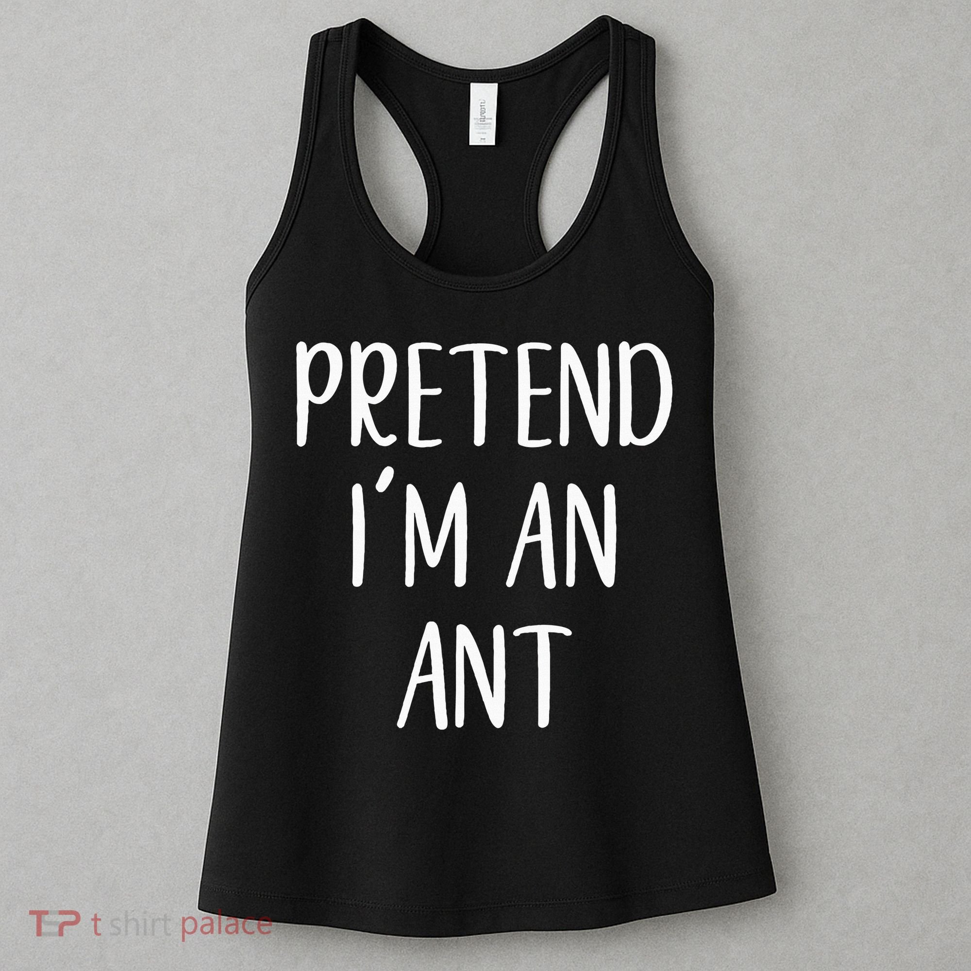 Pretend IM An Ant Costume Halloween Simple Funny Women's Tank Top