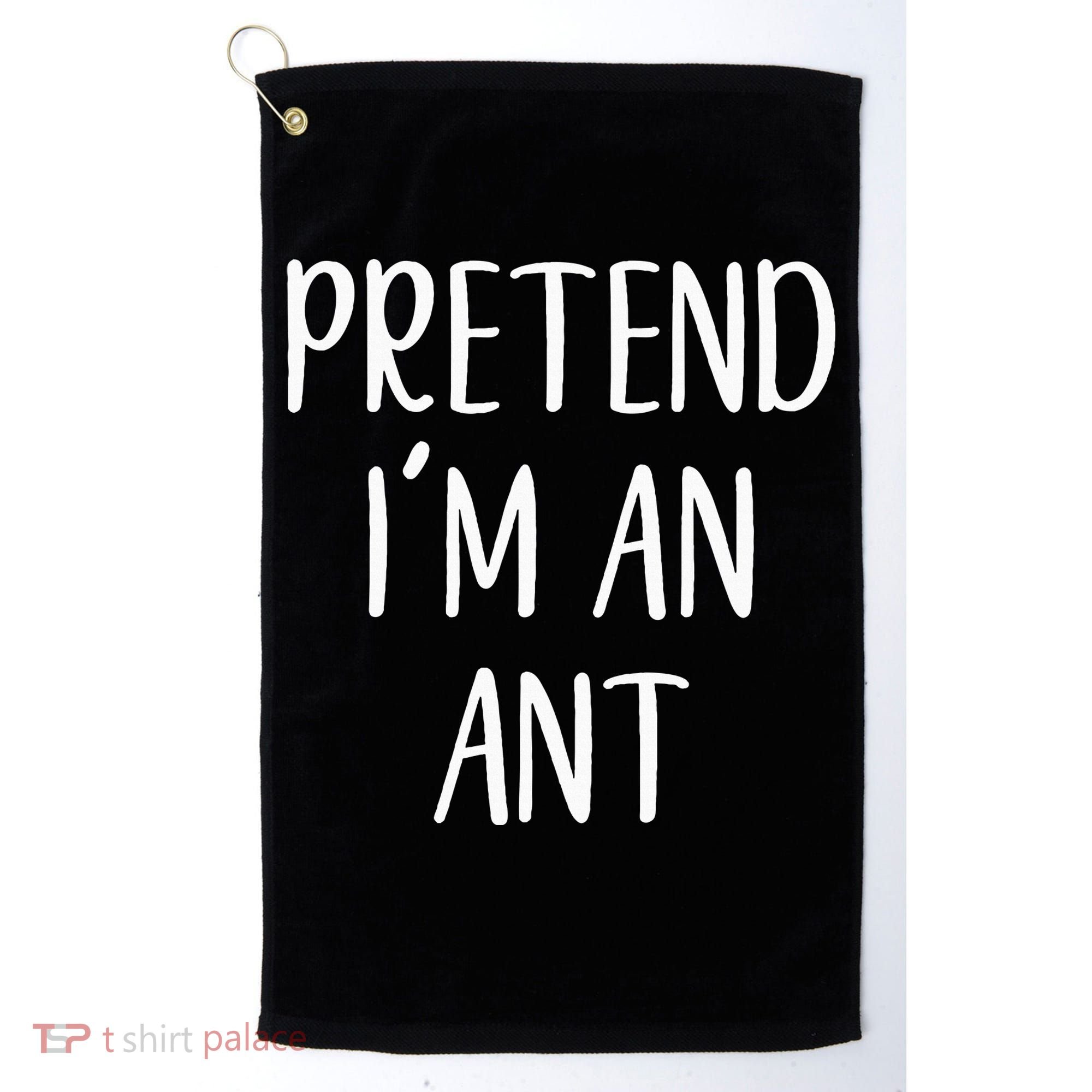 Pretend IM An Ant Costume Halloween Simple Funny Golf Towel