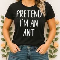 Pretend IM An Ant Costume Halloween Simple Funny Women's T-Shirt thumb 2