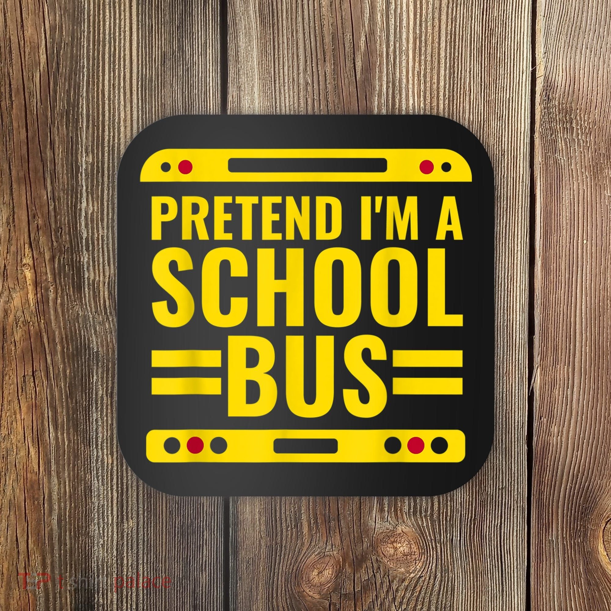 Pretend I'm A School Bus Funny Lazy Halloween Costume Coaster