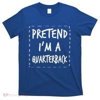 Pretend IM A Quarterback Halloween Costume Great Gift T-Shirt thumb 0
