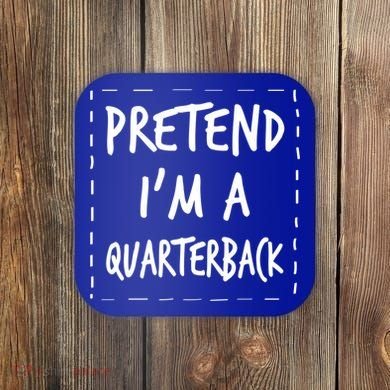 Pretend IM A Quarterback Halloween Costume Great Gift Coaster
