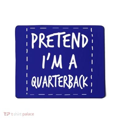 Pretend IM A Quarterback Halloween Costume Great Gift Mousepad