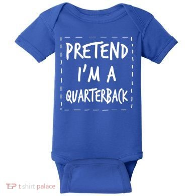 Pretend IM A Quarterback Halloween Costume Great Gift Baby Bodysuit