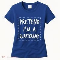 Pretend IM A Quarterback Halloween Costume Great Gift Women's T-Shirt thumb 0