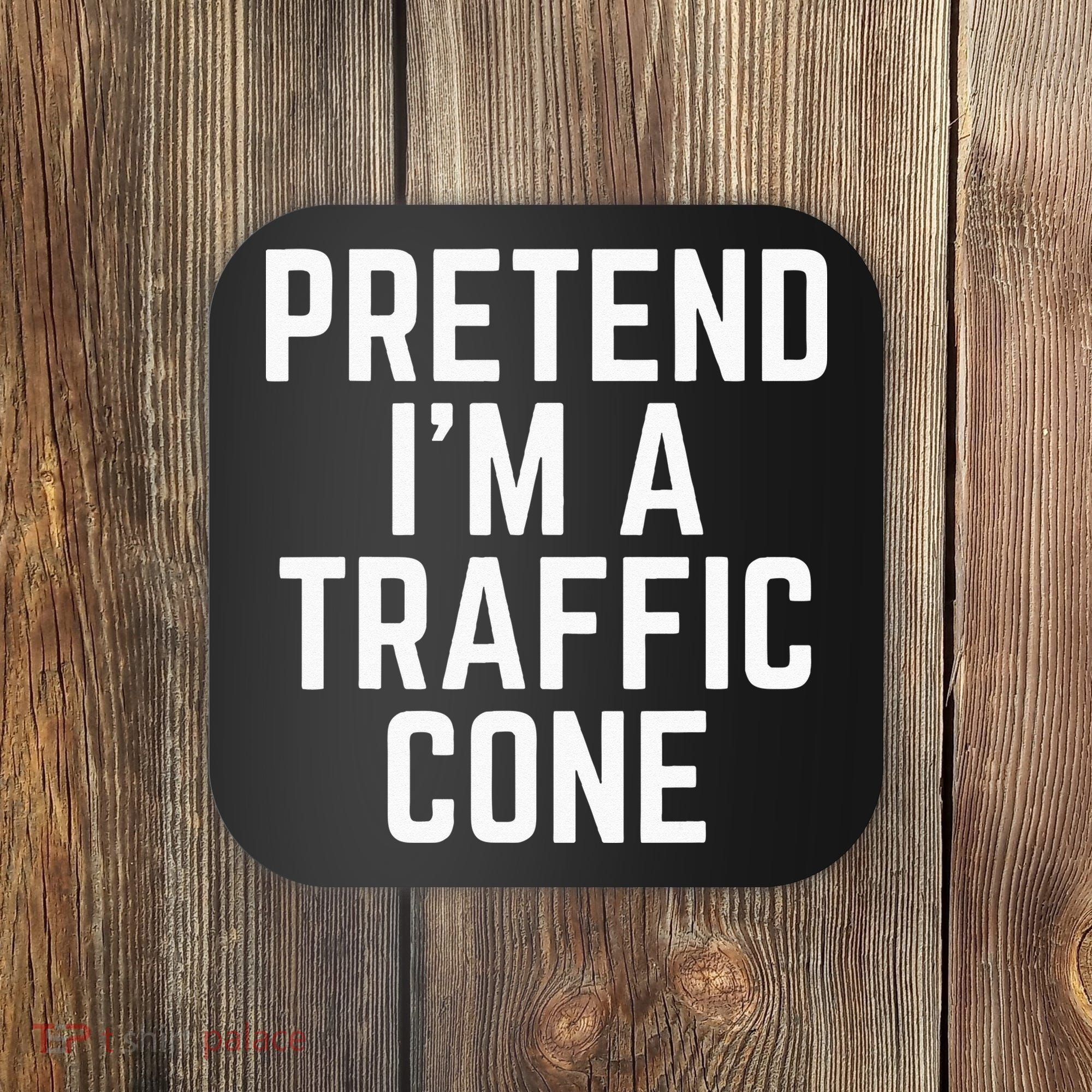 Pretend Im A Traffic Cone Coaster