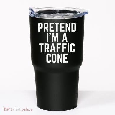 Pretend Im A Traffic Cone Tumbler