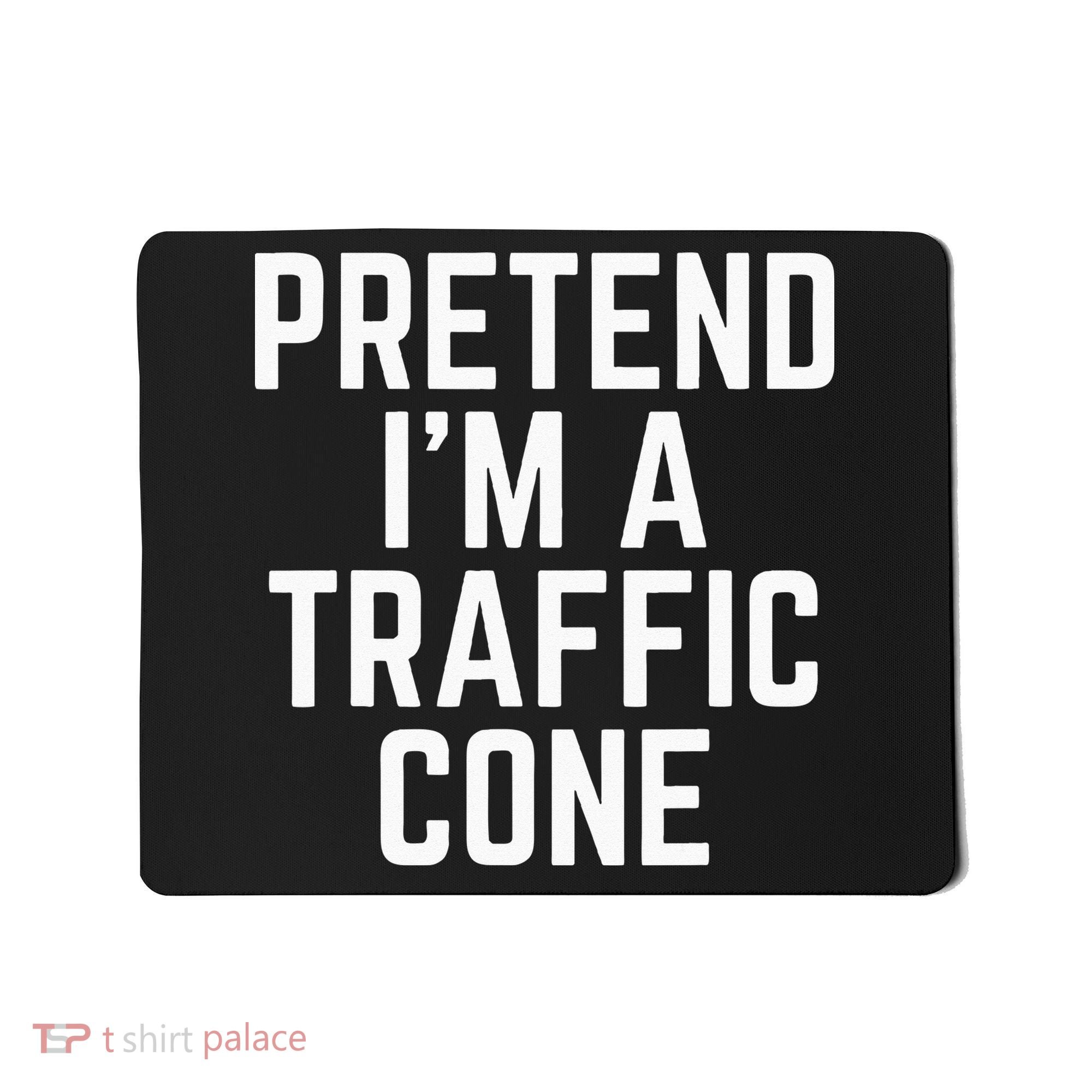 Pretend Im A Traffic Cone Mousepad