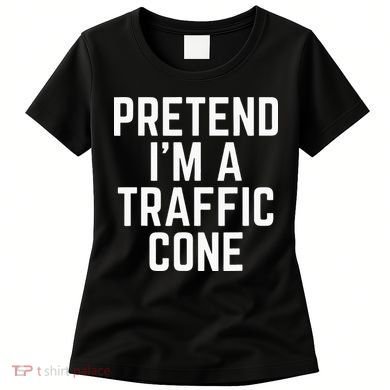 Pretend Im A Traffic Cone Women's T-Shirt