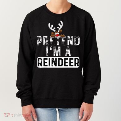 Pretend I'm A Reindeer Funny Lazy Christmas Costume  Women's Sweatshirt