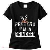 Pretend I'm A Reindeer Funny Lazy Christmas Costume  Women's T-Shirt thumb 0