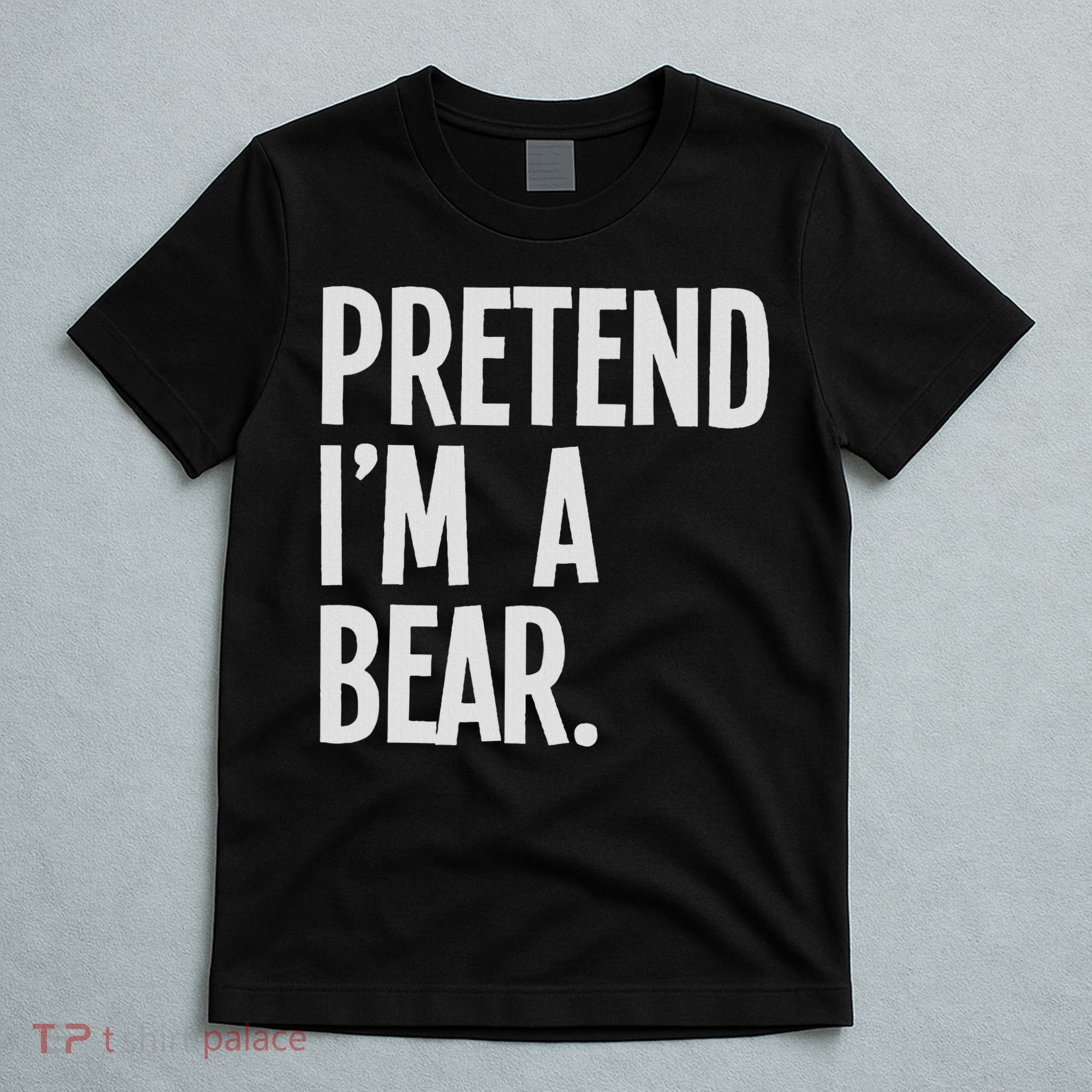 Pretend I'm A Bear Funny Halloween Party Costume T-Shirt