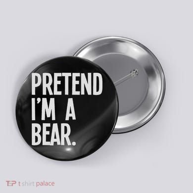 Pretend I'm A Bear Funny Halloween Party Costume Button
