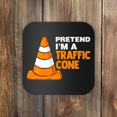Pretend Im A Traffic Cone Costume Coaster