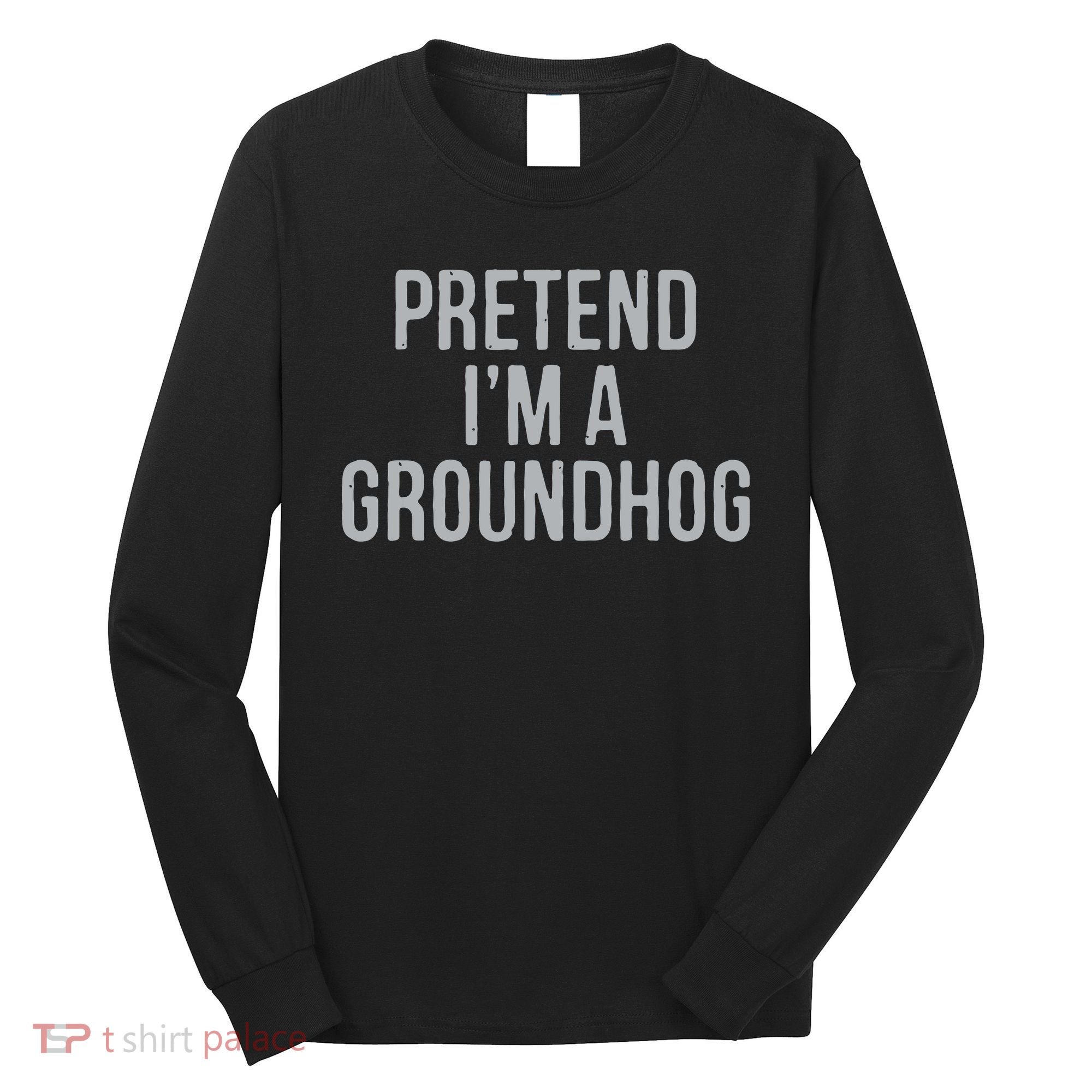 Pretend Im A Groundhog Lazy Halloween Costume Long Sleeve Shirt
