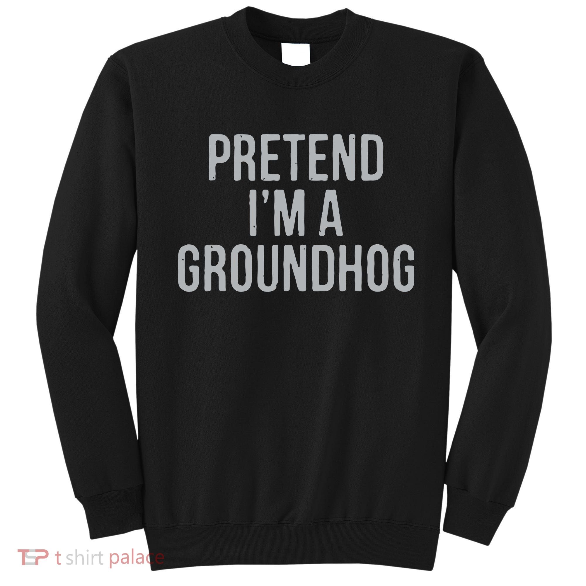 Pretend Im A Groundhog Lazy Halloween Costume Sweatshirt
