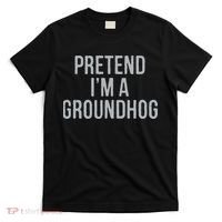 Pretend Im A Groundhog Lazy Halloween Costume T-Shirt thumb 0
