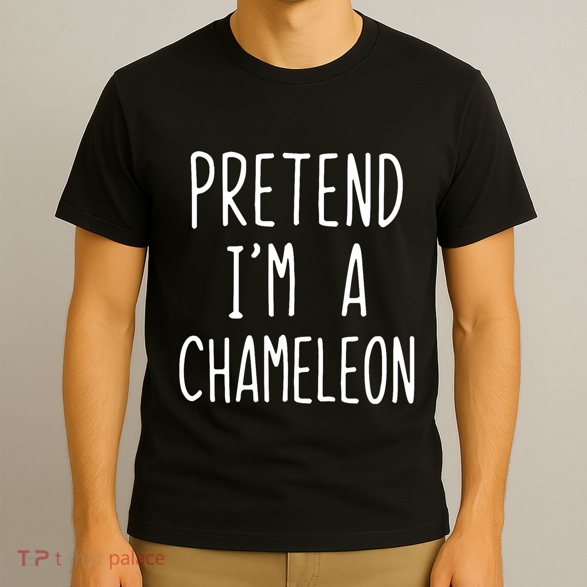 Pretend IM A Chameleon Costume Halloween Lazy Quick Pretend IM A Chamel T-Shirt