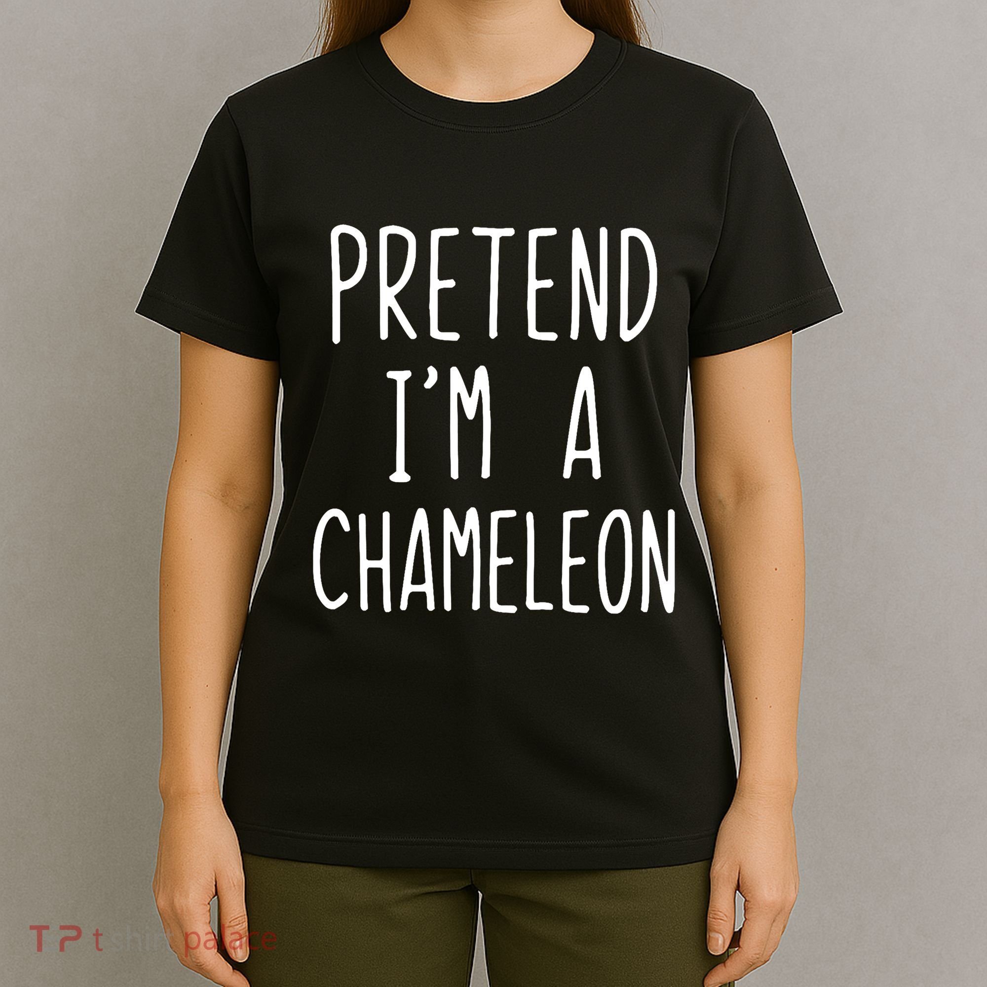 Pretend IM A Chameleon Costume Halloween Lazy Quick Pretend IM A Chamel T-Shirt