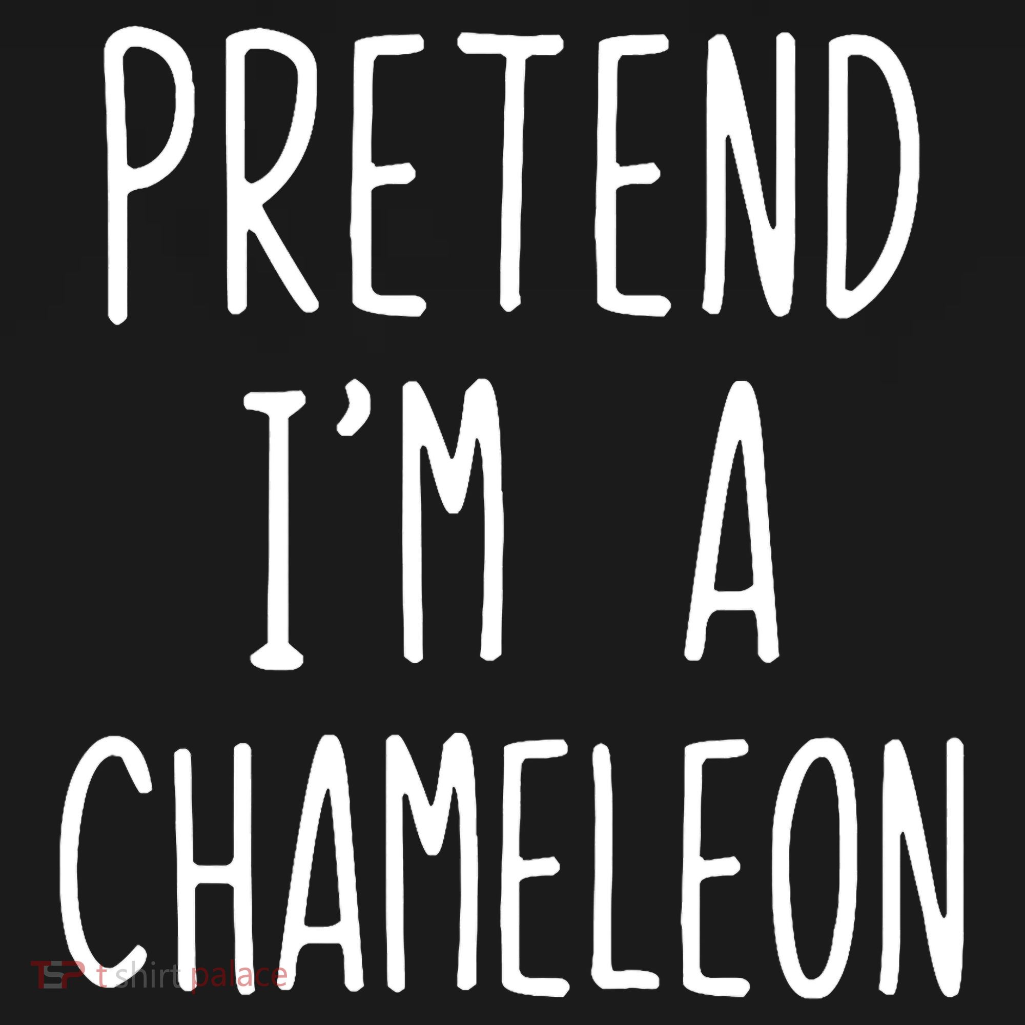 Pretend IM A Chameleon Costume Halloween Lazy Quick Pretend IM A Chamel T-Shirt