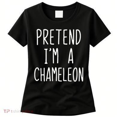 Pretend IM A Chameleon Costume Halloween Lazy Quick Pretend IM A Chamel Women's T-Shirt
