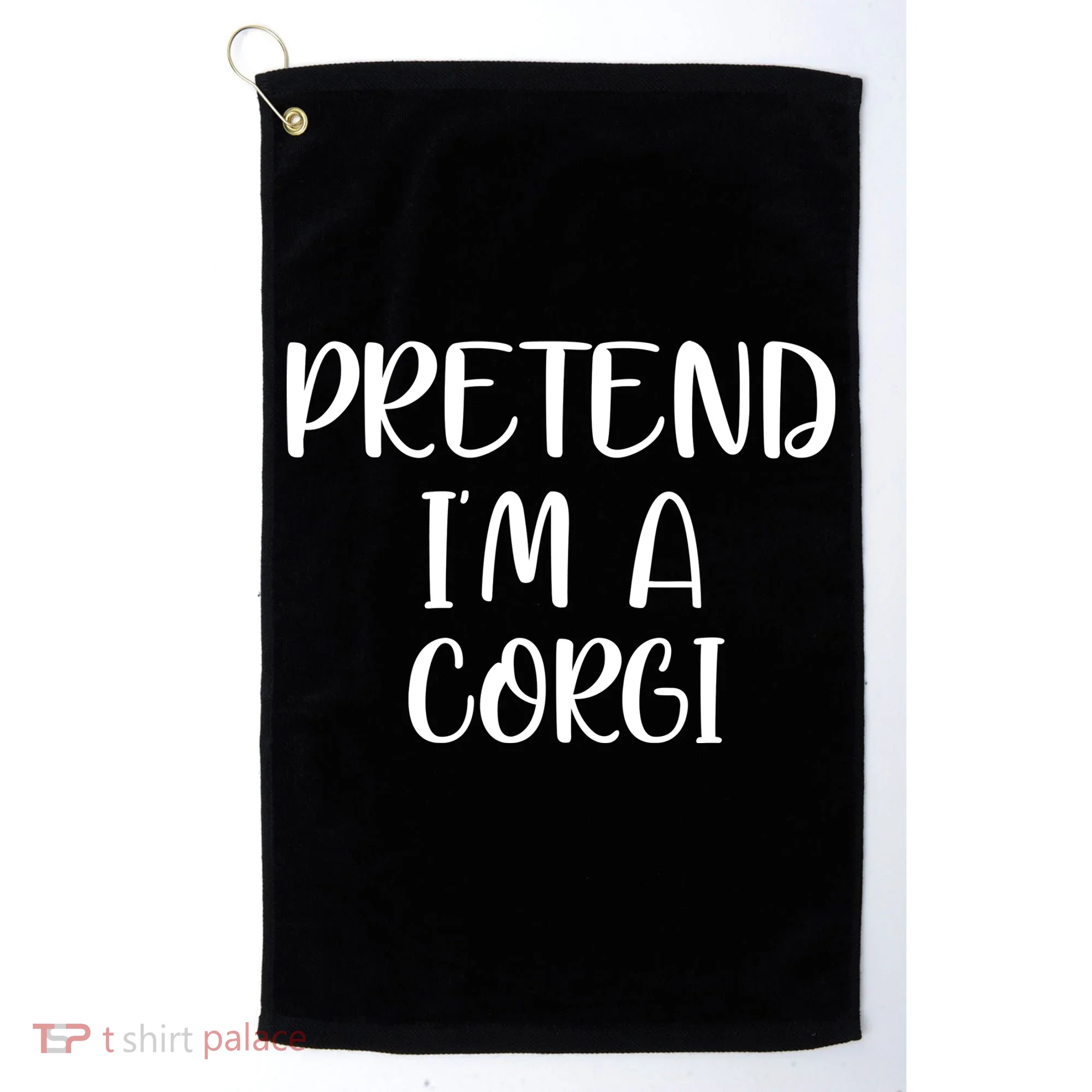 Pretend Im A CORGI Golf Towel