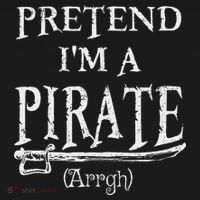 Pretend I'm A Pirate Arrgh Costume Party Halloween Pirate T-Shirt thumb 7
