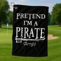 Pretend I'm A Pirate Arrgh Costume Party Halloween Pirate Golf Towel thumb 1