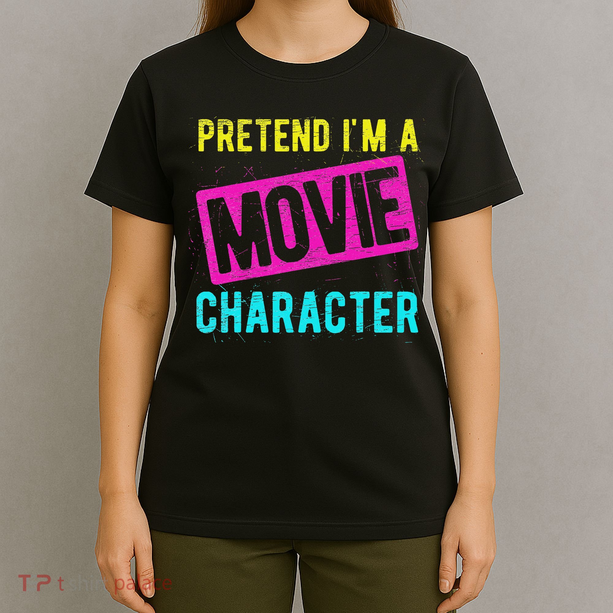 Pretend I'm A Movie Character Costume Actor Acting Fan T-Shirt