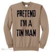 Pretend I'm A Tin Man Halloween Last Minute Costume Party Sweatshirt thumb 0