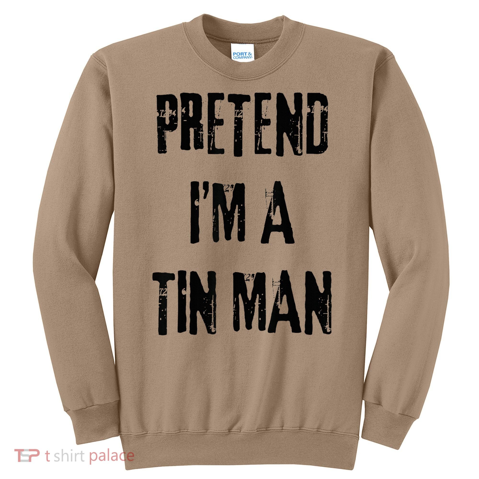 Pretend I'm A Tin Man Halloween Last Minute Costume Party Sweatshirt