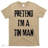 Pretend I'm A Tin Man Halloween Last Minute Costume Party T-Shirt thumb 0