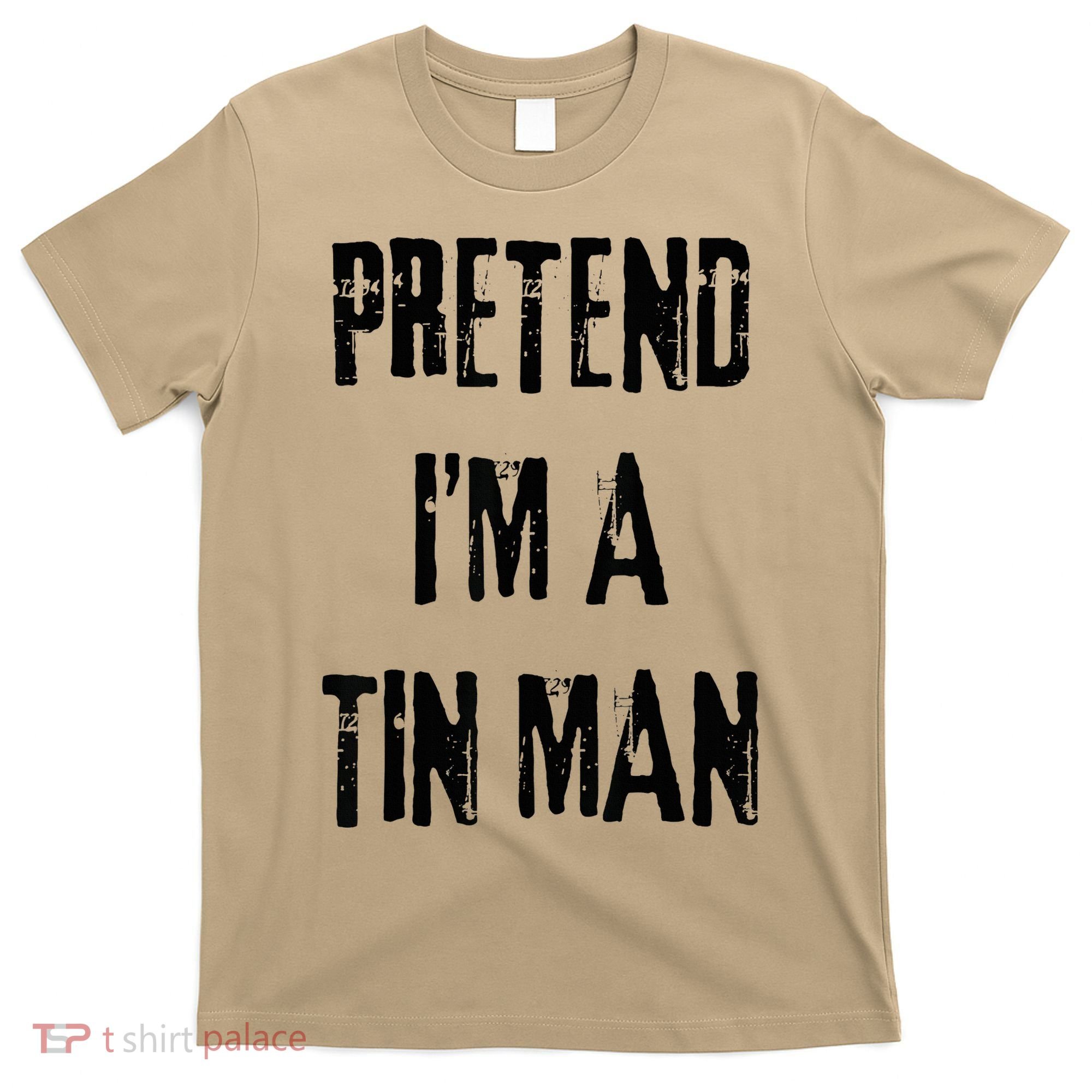Pretend I'm A Tin Man Halloween Last Minute Costume Party T-Shirt