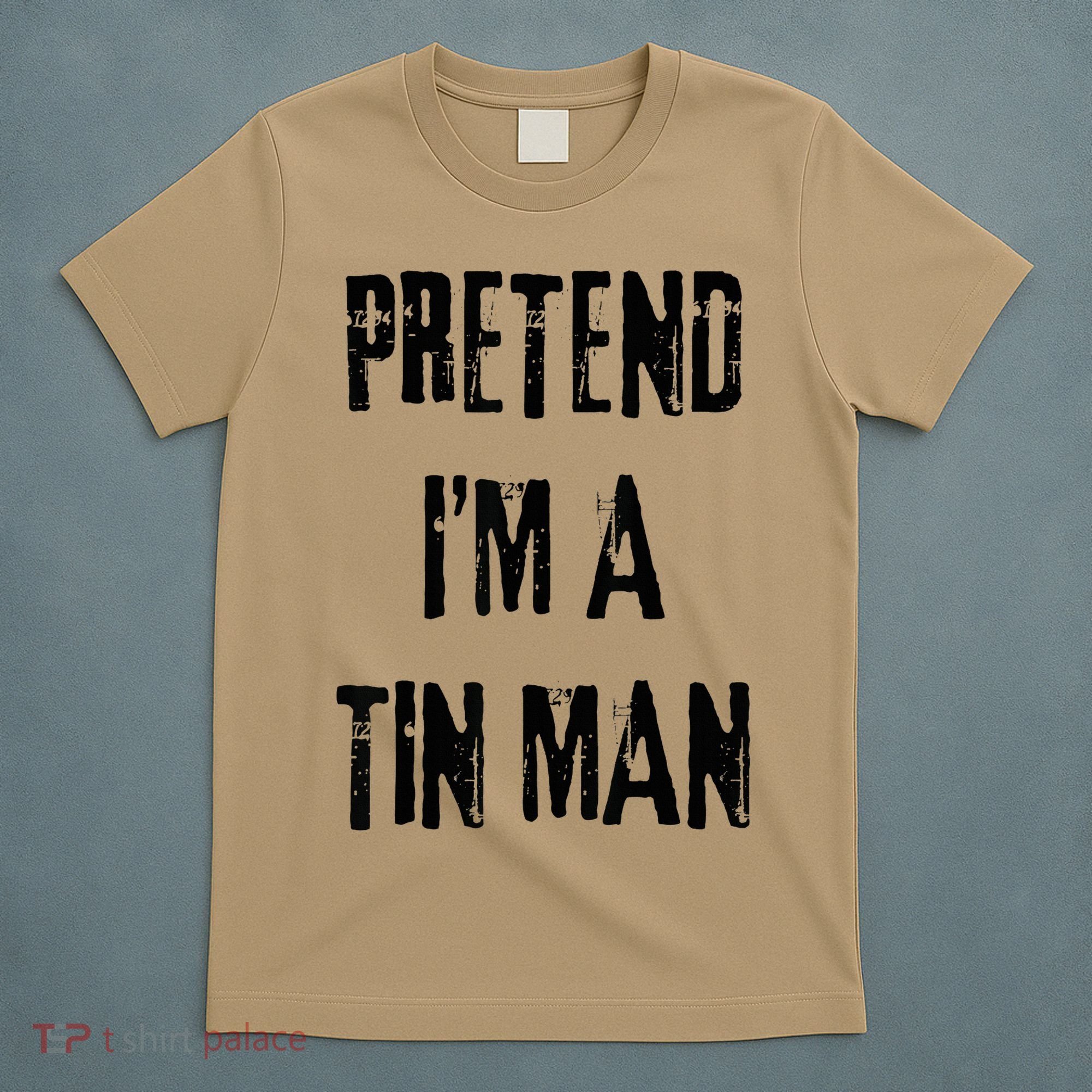 Pretend I'm A Tin Man Halloween Last Minute Costume Party T-Shirt