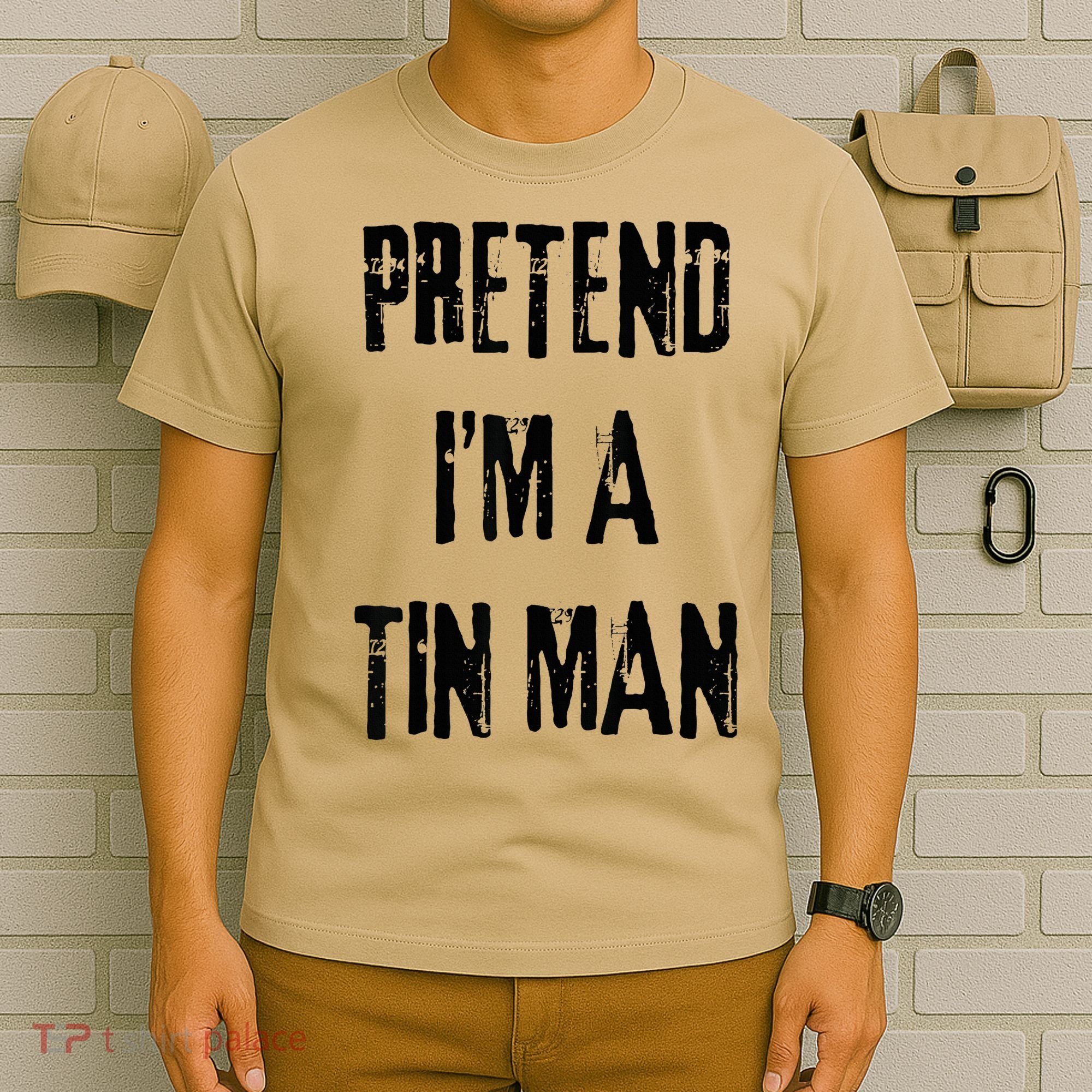 Pretend I'm A Tin Man Halloween Last Minute Costume Party T-Shirt