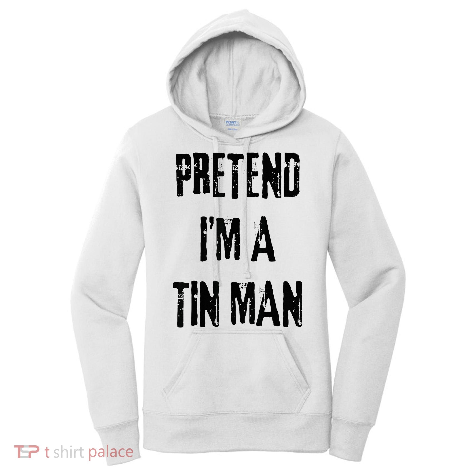 Pretend I'm A Tin Man Halloween Last Minute Costume Party Women's Hoodie