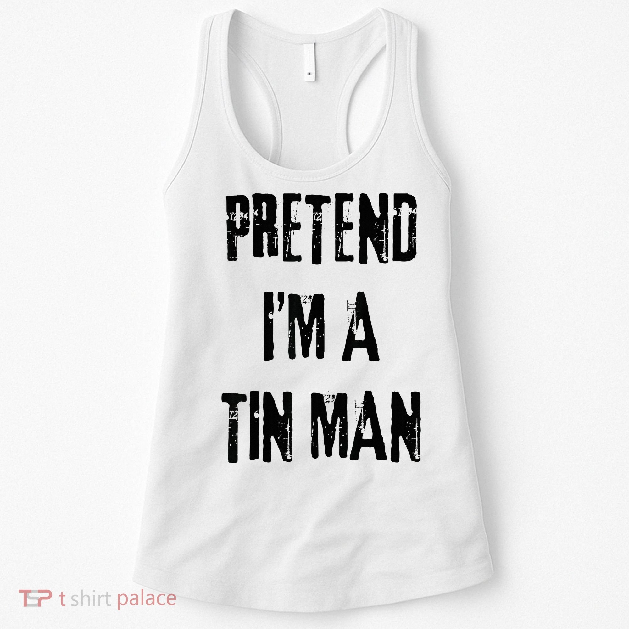 Pretend I'm A Tin Man Halloween Last Minute Costume Party Women's Tank Top