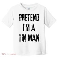 Pretend I'm A Tin Man Halloween Last Minute Costume Party Toddler T-Shirt thumb 0