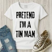 Pretend I'm A Tin Man Halloween Last Minute Costume Party Women's T-Shirt thumb 3