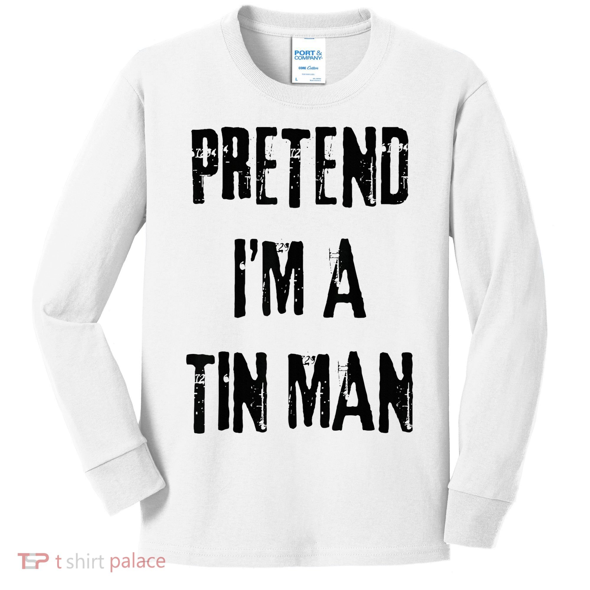 Pretend I'm A Tin Man Halloween Last Minute Costume Party Kids Long Sleeve Shirt