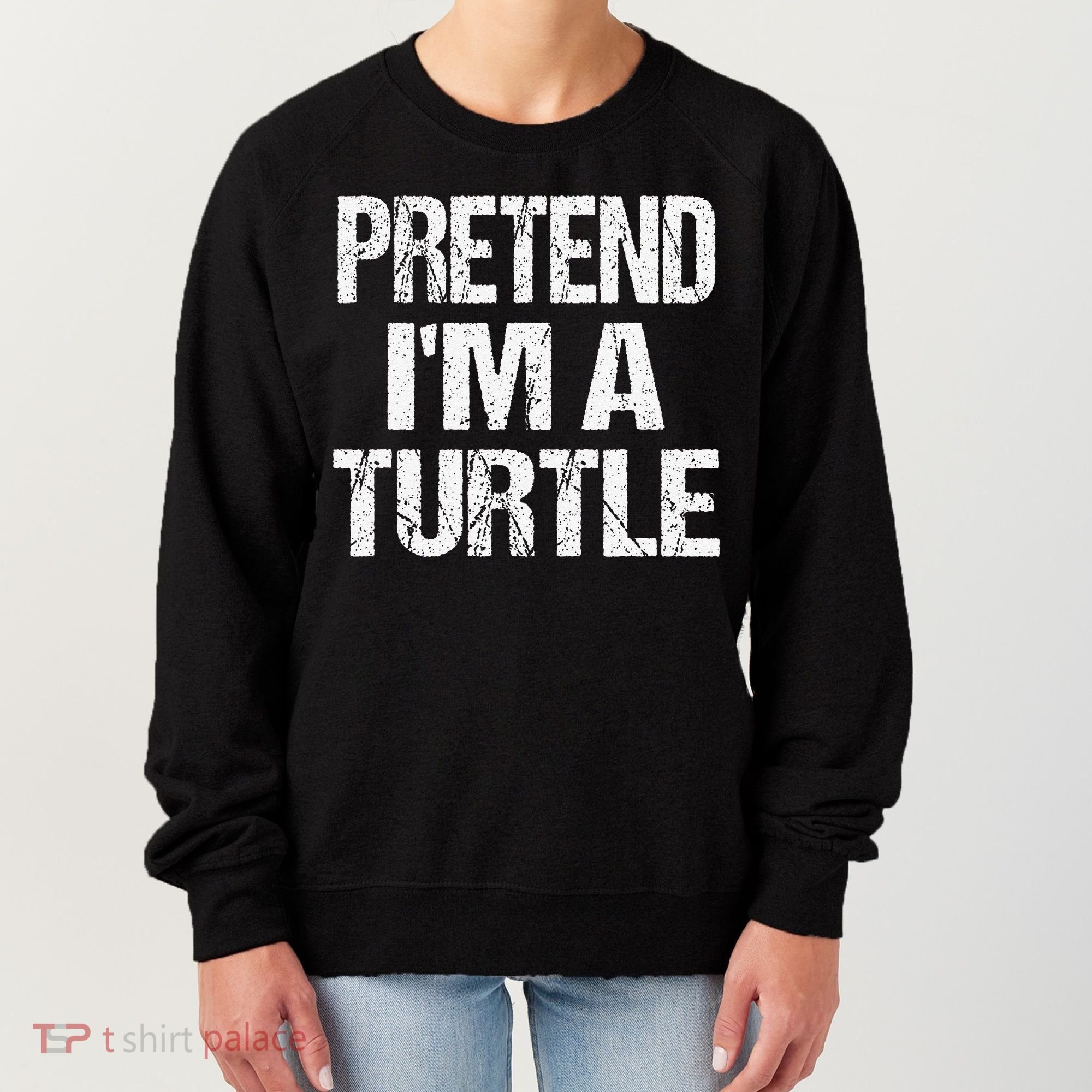 Pretend Im A Turtle Easy Halloween Costume Women's Sweatshirt