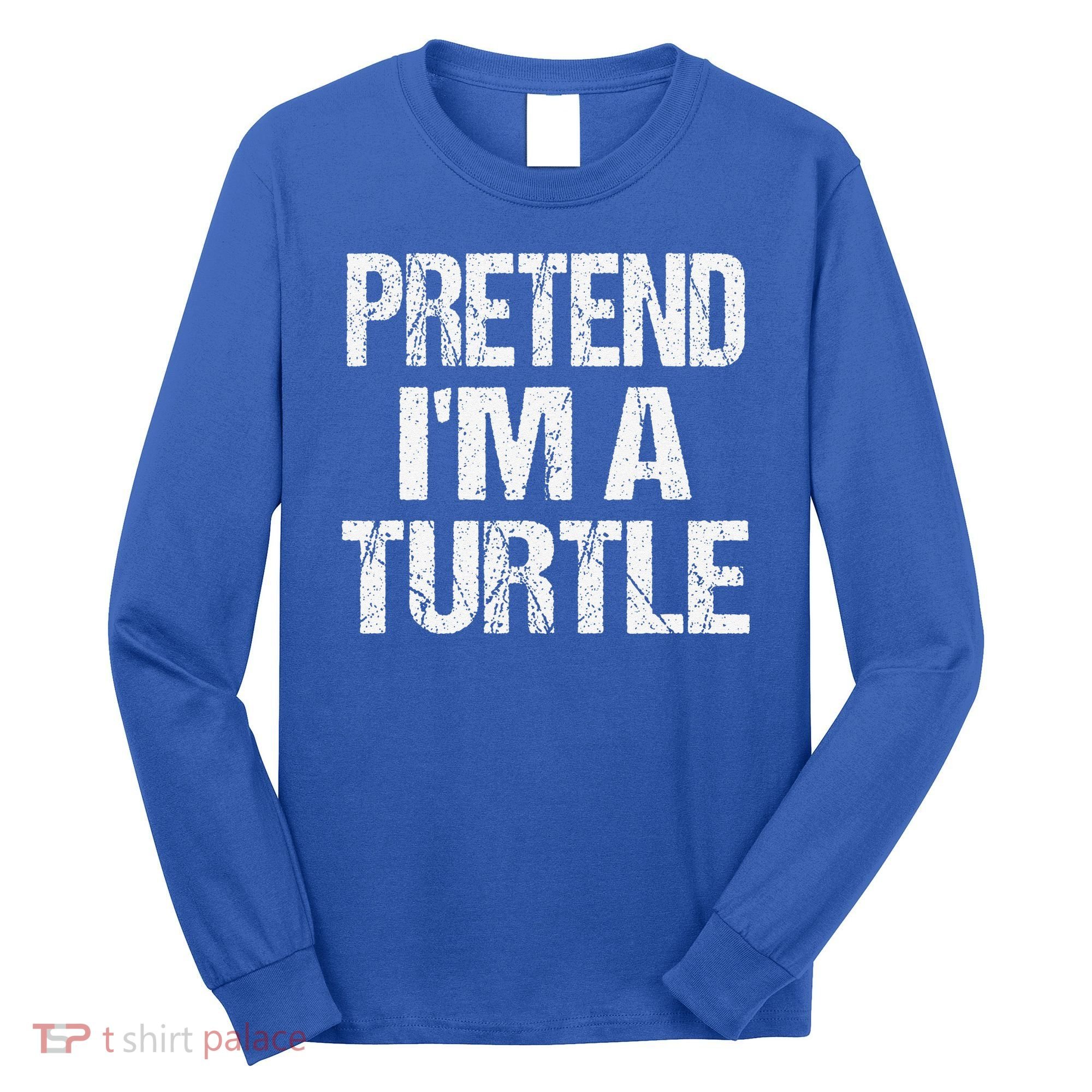 Pretend Im A Turtle Easy Halloween Costume Long Sleeve Shirt