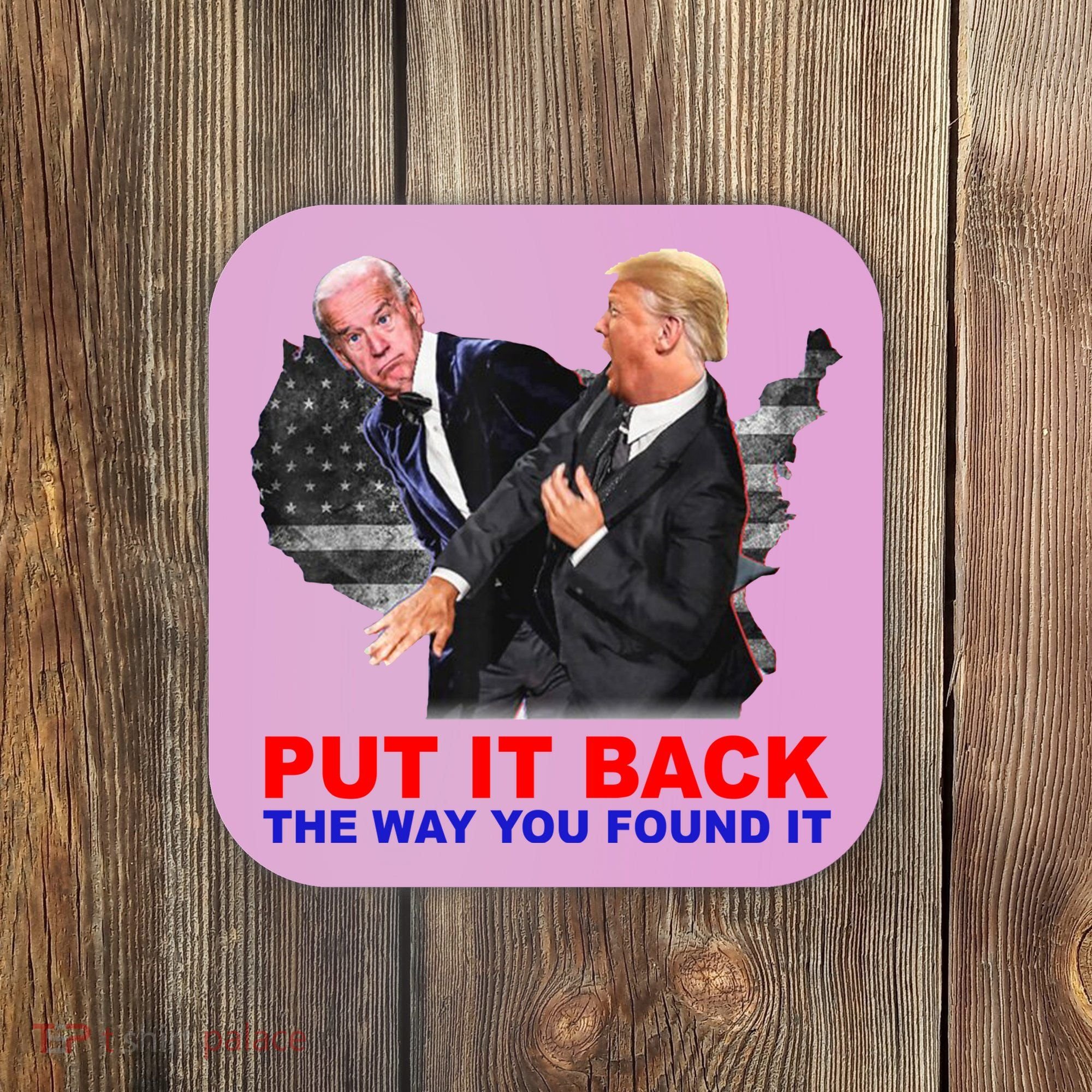 Put It Back The Way You Found It Donald Trump Anti Biden Coaster