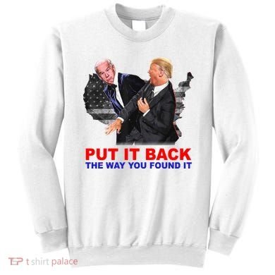 Put It Back The Way You Found It Donald Trump Anti Biden Sweatshirt